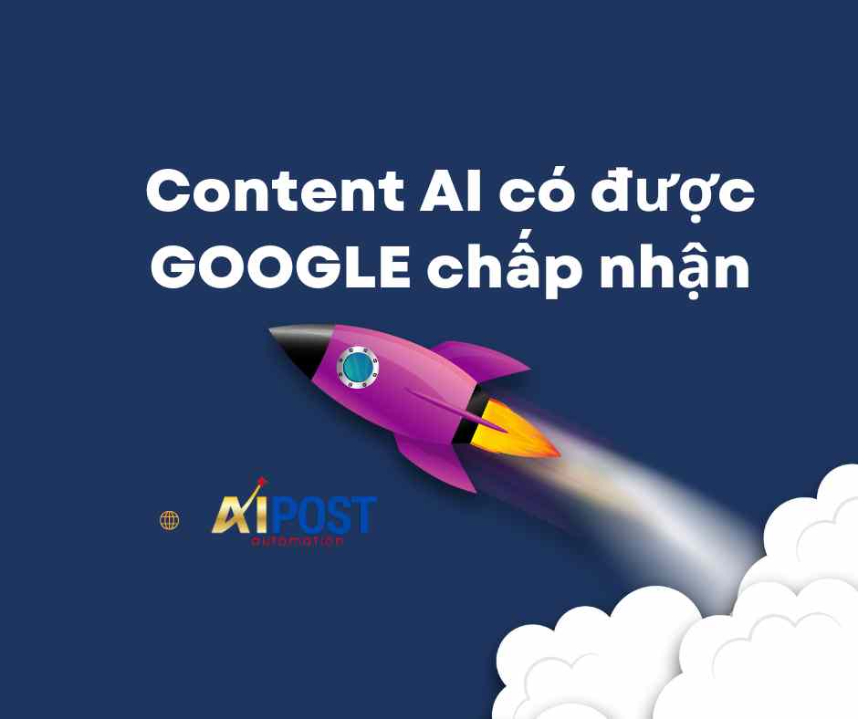 Content ai hiện có được google chấp nhận không